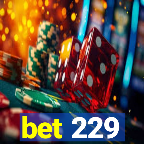 bet 229